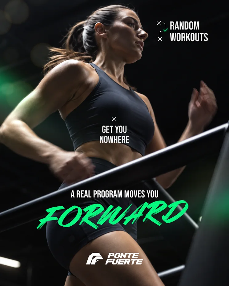 Anuncio de entrenamiento de Ponte Fuerte, “A real program moves you forward”